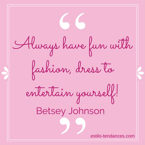 Famous Fashion Quotes by Betsey Johnson-2