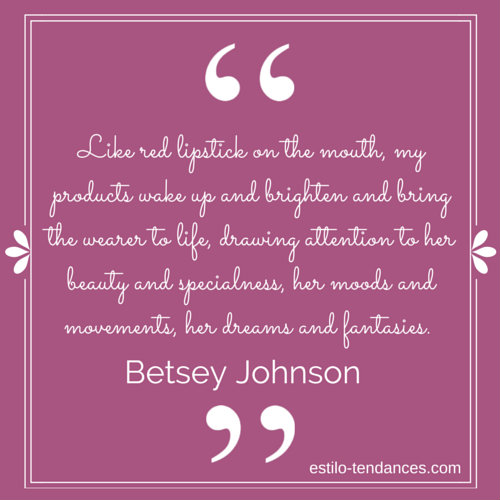 Famous Fashion Quotes by Betsey Johnson