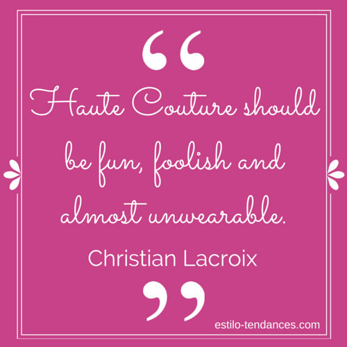 Famous Fashion Quotes by Christian Lacroix-2