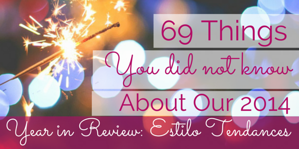 69 THINGS YOU DID NOT KNOW ABOUT OUR 2014: estilo tendances year in review