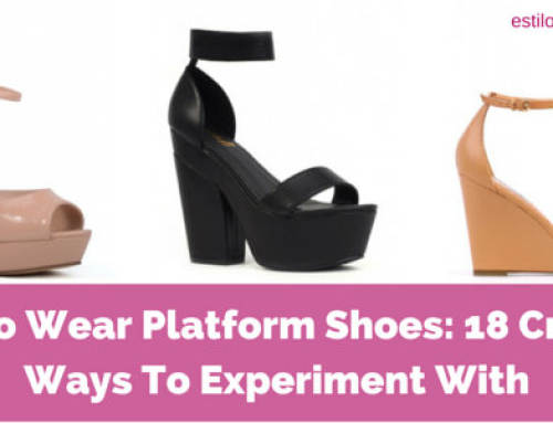 How To Wear Platform Shoes: 18 Creative Ways To Experiment With